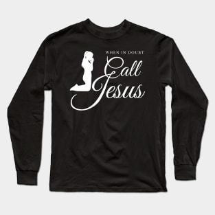 Call Jesus Prayer Religion Faith Gift Long Sleeve T-Shirt